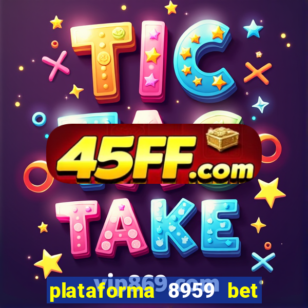 plataforma 8959 bet e confiável